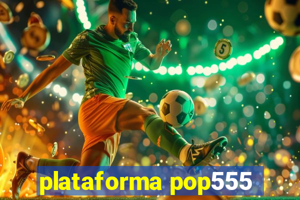 plataforma pop555